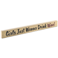 Girls Just Wanna Drink Wine! Wood Block Sign - Large