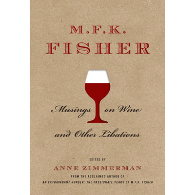 M.F.K. Fisher: Musings on Wine and Other Libations