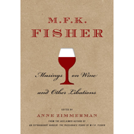 M.F.K. Fisher: Musings on Wine and Other Libations