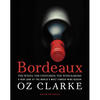 Bordeaux: The Wines, The Vineyards, The Winemakers
