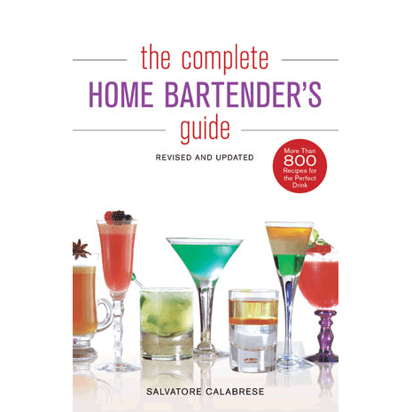 The Complete Home Bartender's Guide