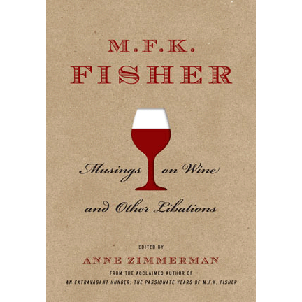 M.F.K. Fisher: Musings on Wine and Other Libations